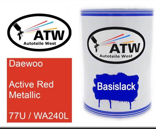 Daewoo, Active Red Metallic, 77U / WA240L: 500ml Lackdose, von ATW Autoteile West.